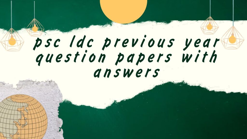 Psc Ldc Previous Year Question Papers with Answers pdf (2011-2021)